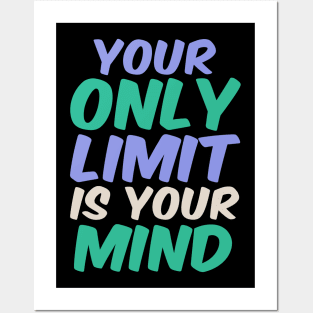 Your only limit is your mind Posters and Art